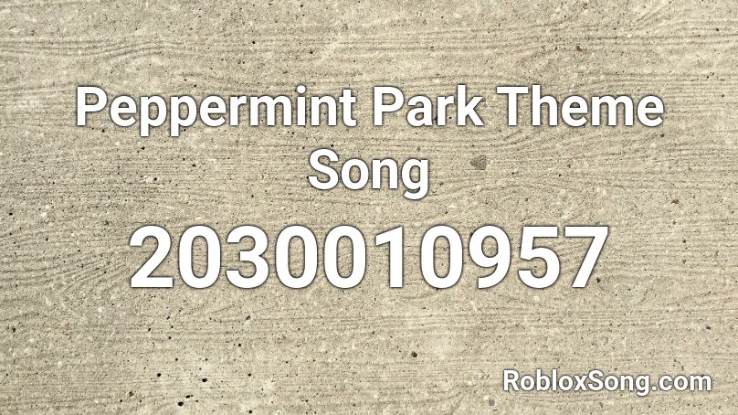 Peppermint Park Theme Song Roblox ID