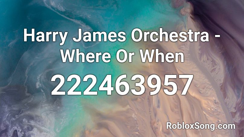 Harry James Orchestra - Where Or When Roblox ID