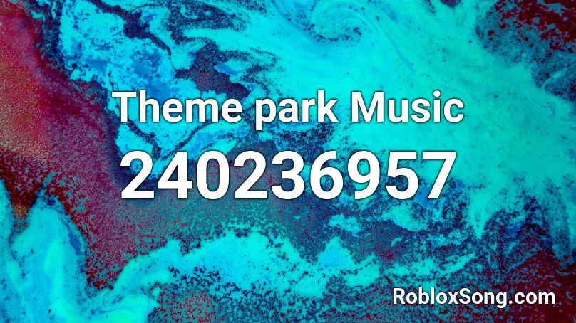 Theme park Music Roblox ID