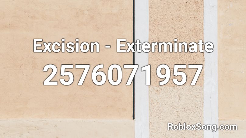 Excision - Exterminate Roblox ID