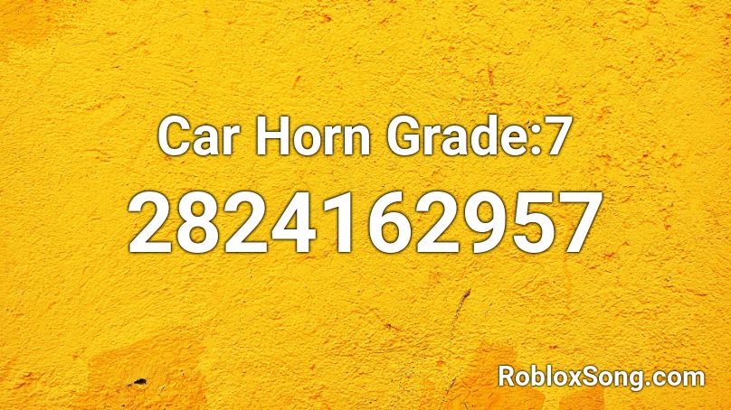 Car Horn Grade:7 Roblox ID