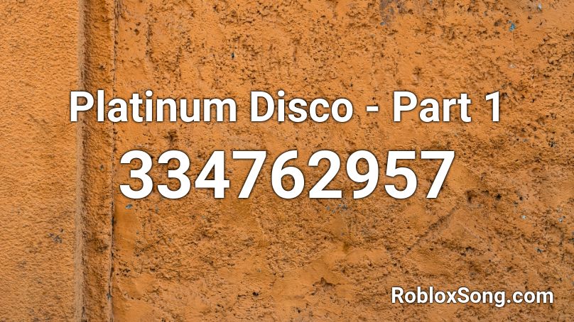 Platinum Disco - Part 1 Roblox ID