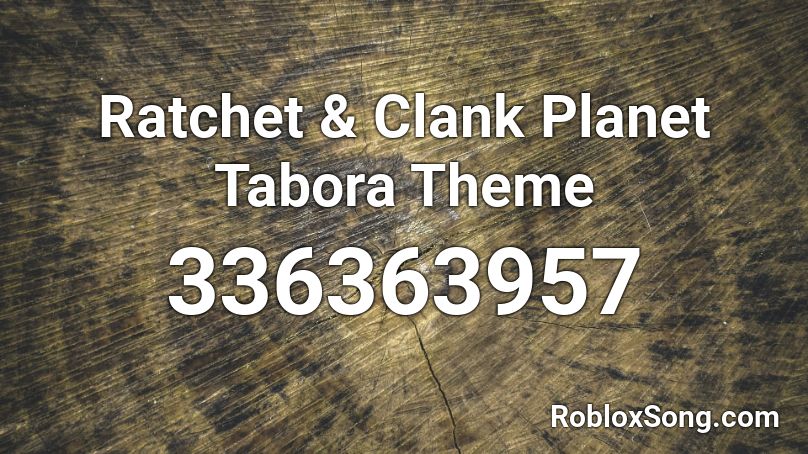 Ratchet & Clank Planet Tabora Theme Roblox ID