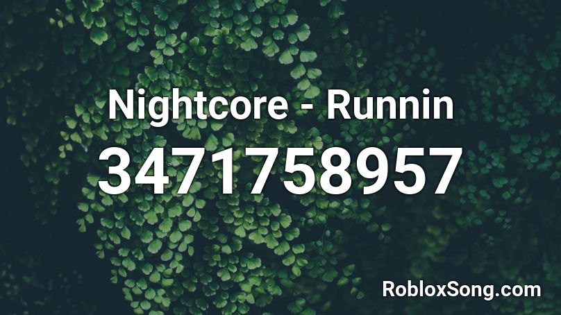 Nightcore - Runnin  Roblox ID