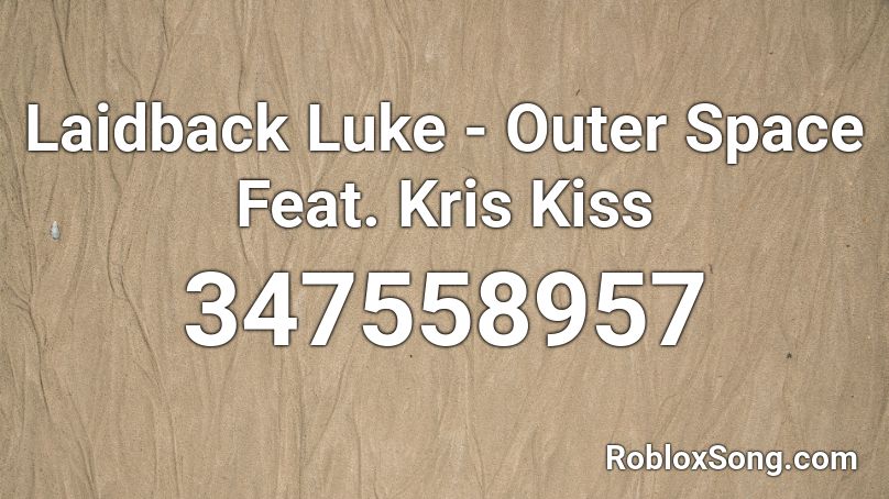 Laidback Luke - Outer Space Feat. Kris Kiss Roblox ID