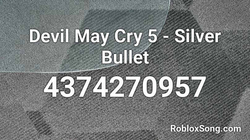 Devil May Cry 5 - Silver Bullet Roblox ID