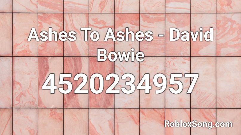 Ashes To Ashes - David Bowie Roblox ID