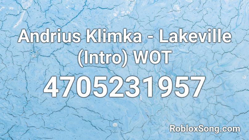 Andrius Klimka - Lakeville (Intro) WOT Roblox ID