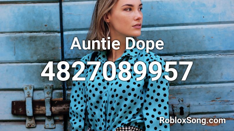 Auntie Dope Roblox ID