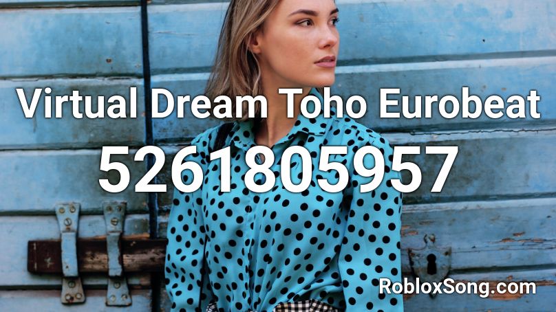Virtual Dream Toho Eurobeat Roblox ID