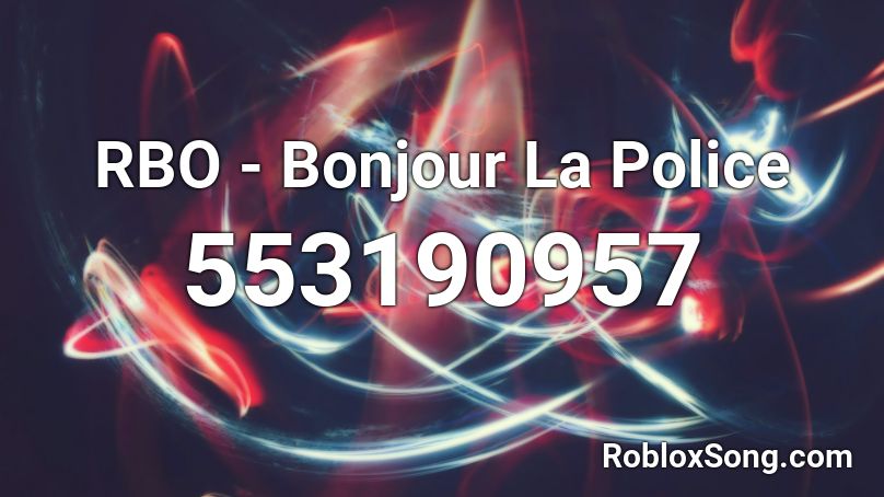 RBO - Bonjour La Police Roblox ID