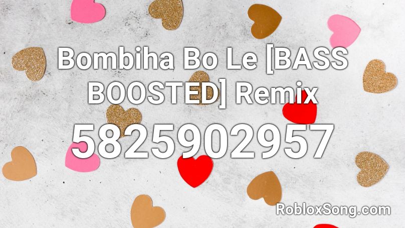 Bombiha Bo Le [BASS BOOSTED] Remix Roblox ID