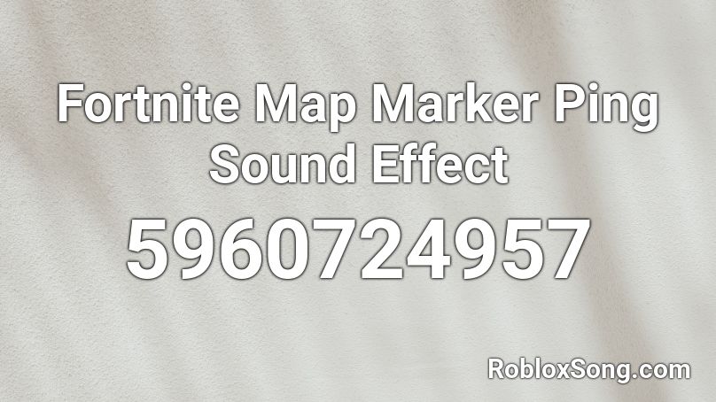 Fortnite Map Marker Ping Sound Effect Roblox ID