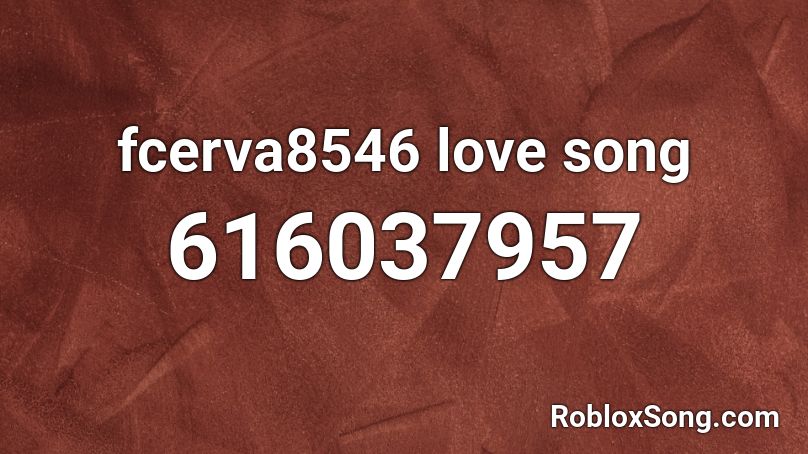 fcerva8546 love song Roblox ID