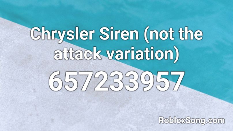 Chrysler Siren (not the attack variation) Roblox ID