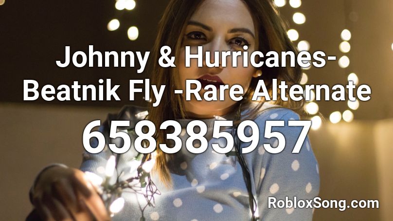 Johnny & Hurricanes-Beatnik Fly -Rare Alternate Roblox ID