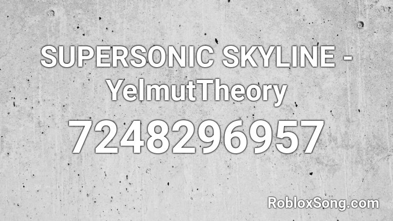 SUPERSONIC SKYLINE - YelmutTheory Roblox ID