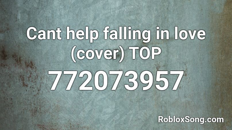 Cant help falling in love (cover) TOP Roblox ID