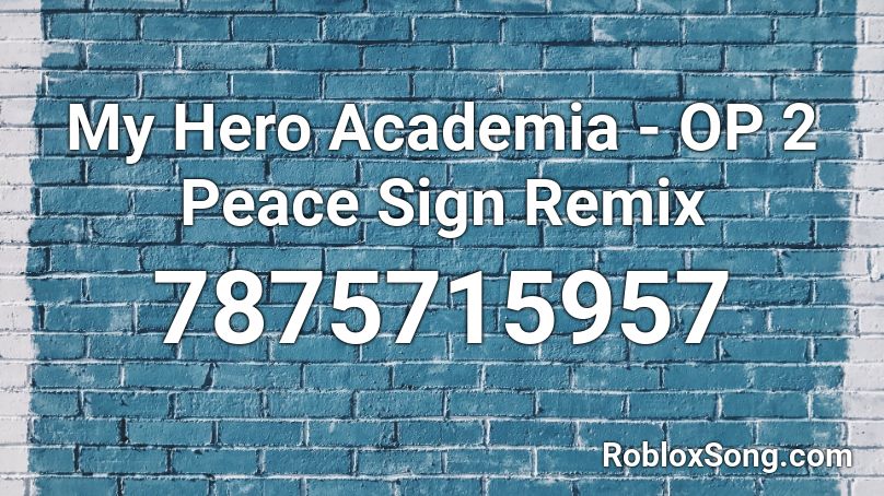 My Hero Academia - OP 2 Peace Sign Remix Roblox ID