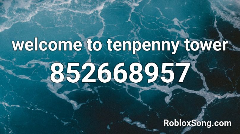 welcome to tenpenny tower Roblox ID