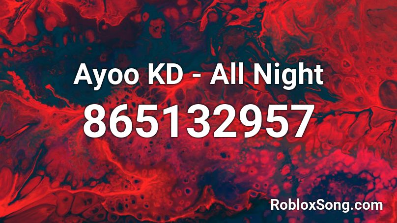 Ayoo KD - All Night Roblox ID