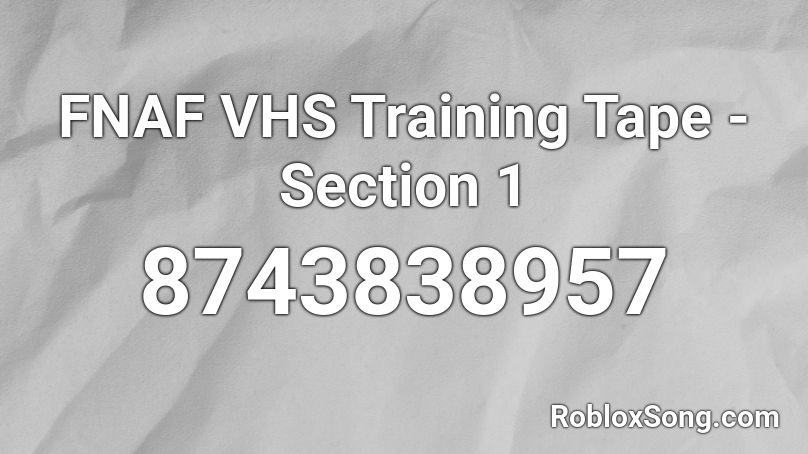 FNAF VHS Training Tape - Section 1 Roblox ID