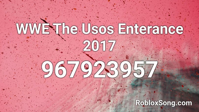WWE The Usos Enterance 2017 Roblox ID