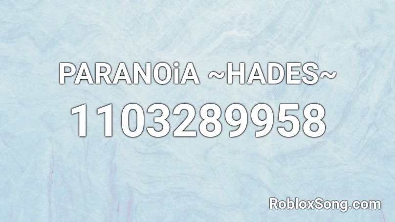 PARANOiA ~HADES~ Roblox ID