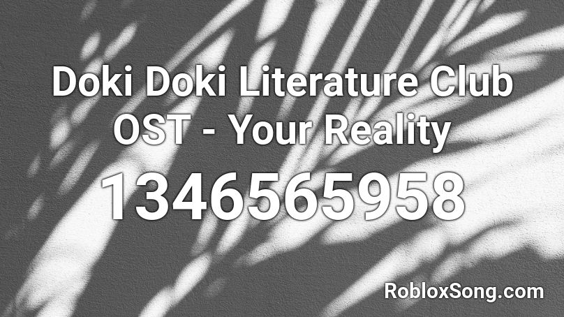 Doki Doki Literature Club OST - Your Reality Roblox ID