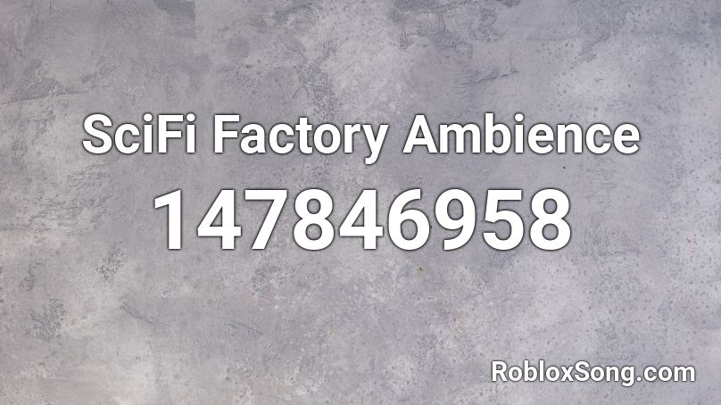 SciFi Factory Ambience Roblox ID