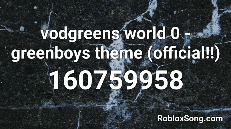 vodgreens world 0 - greenboys theme (official!!) Roblox ID