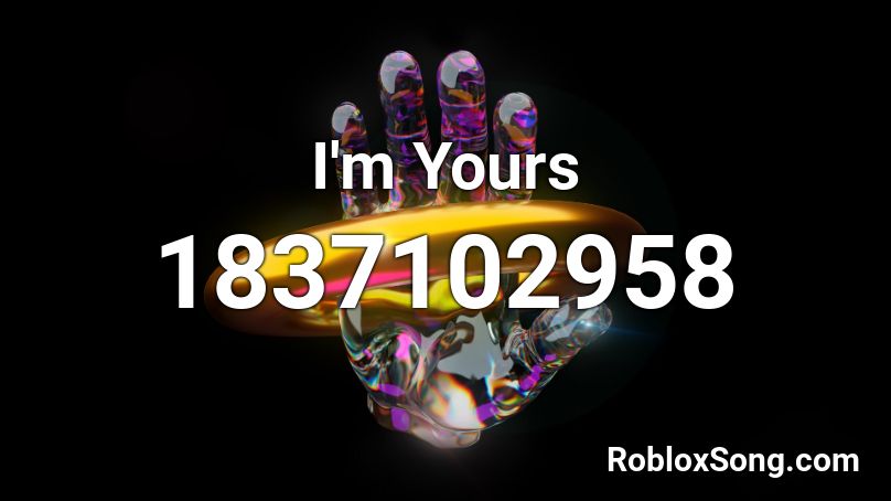 I'm Yours Roblox ID