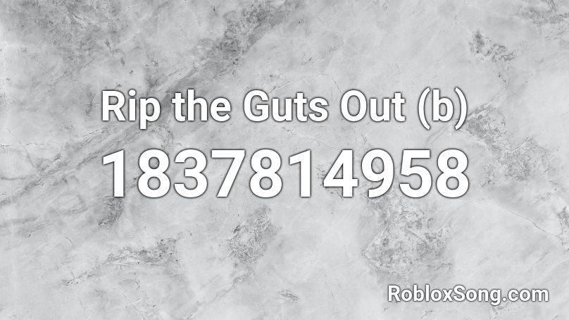 Rip the Guts Out (b) Roblox ID