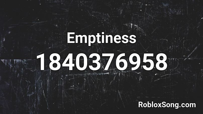 Emptiness Roblox ID