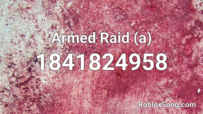 Armed Raid (a) Roblox ID