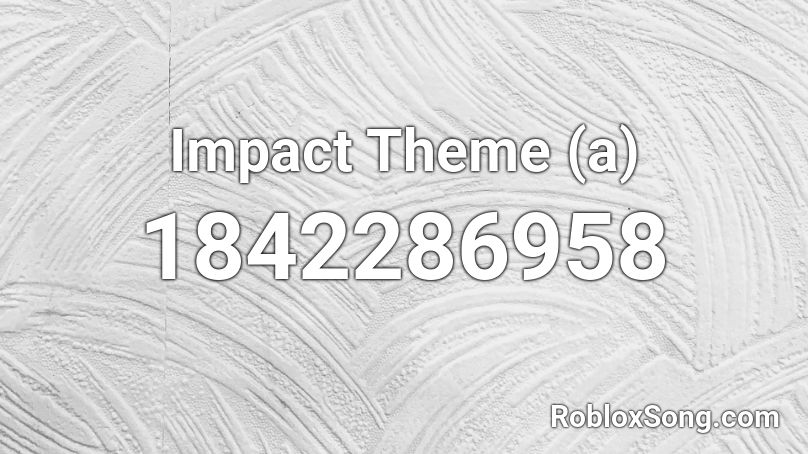 Impact Theme (a) Roblox ID