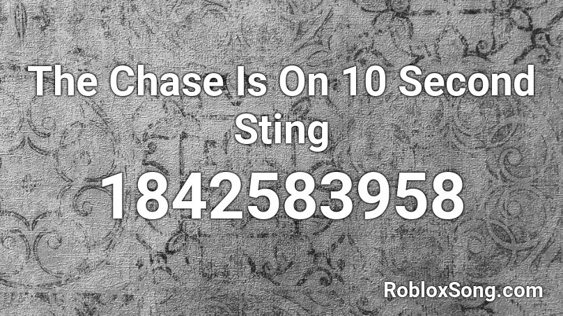 The Chase Is On 10 Second Sting Roblox ID