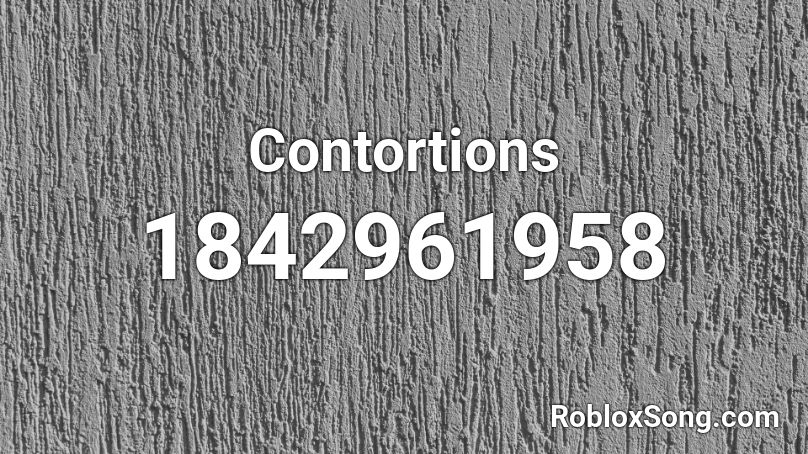 Contortions Roblox ID