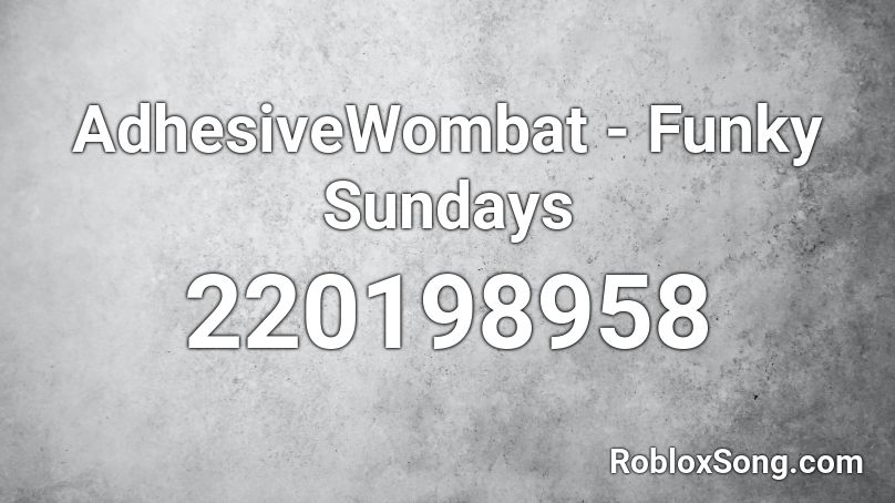 AdhesiveWombat - Funky Sundays Roblox ID