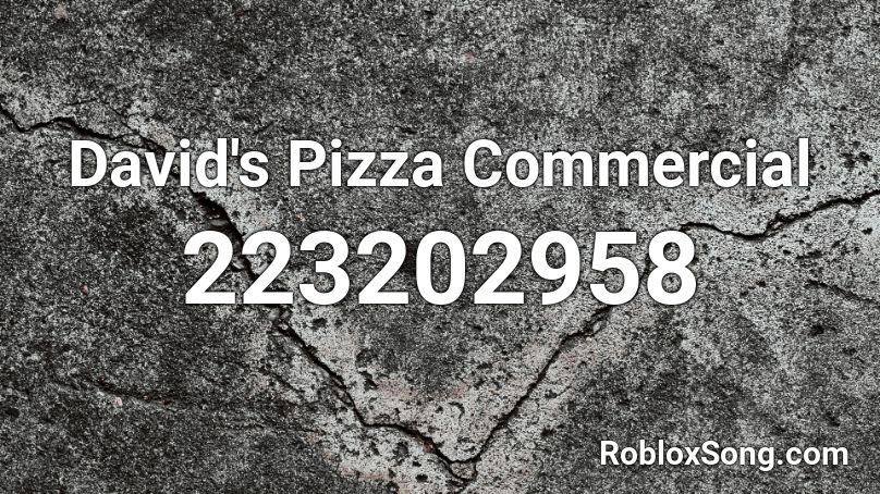 David's Pizza Commercial Roblox ID