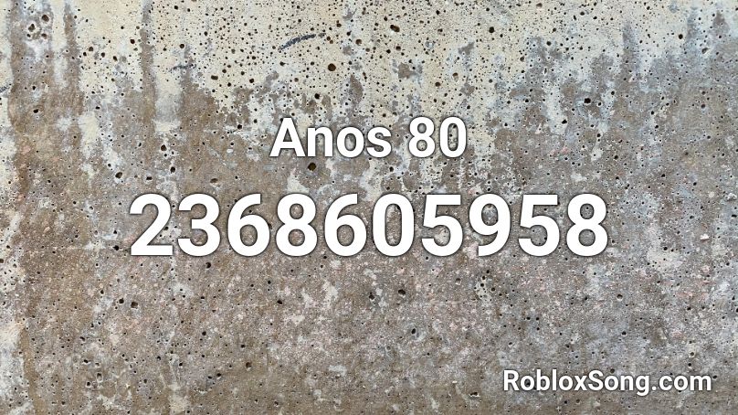 Anos 80 Roblox ID Roblox Music Codes 2368605958 