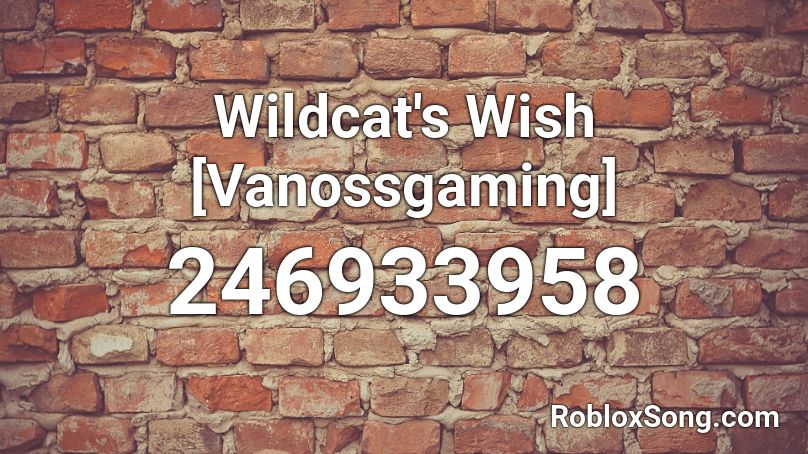 Wildcat's Wish [Vanossgaming] Roblox ID