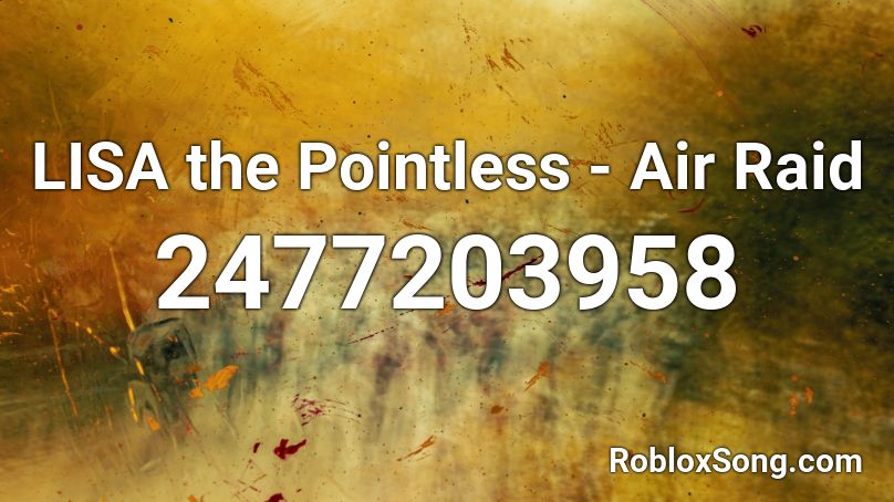 LISA: The Pointless - Air Raid Roblox ID