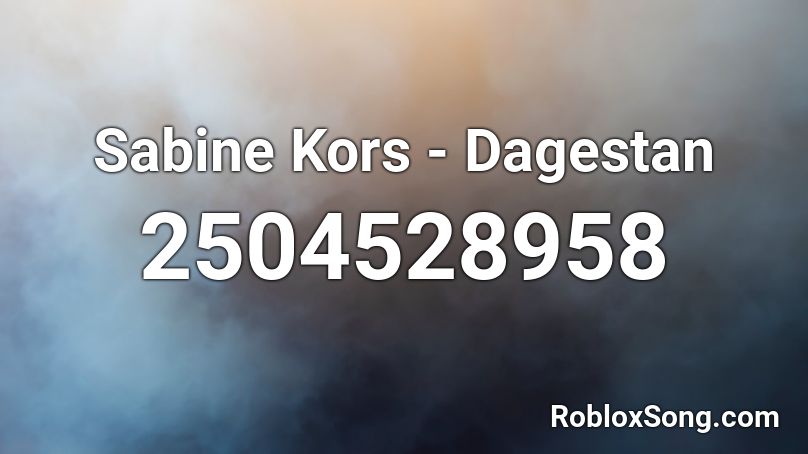 Sabine Kors - Dagestan Roblox ID