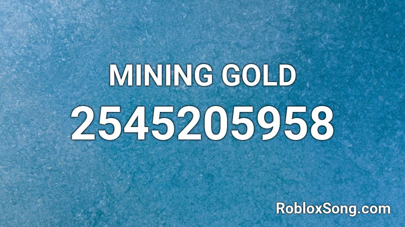 MINING GOLD Roblox ID