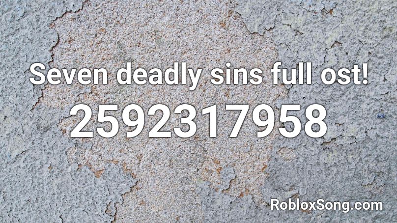Seven Deadly Sins Full Ost Roblox Id Roblox Music Codes - 7 deadly sins roblox id
