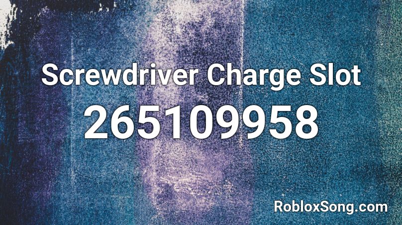 Screwdriver Charge Slot Roblox ID