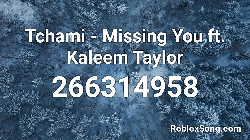 Tchami - Missing You ft. Kaleem Taylor Roblox ID