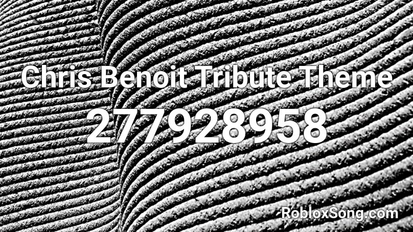 Chris Benoit Tribute Theme Roblox ID