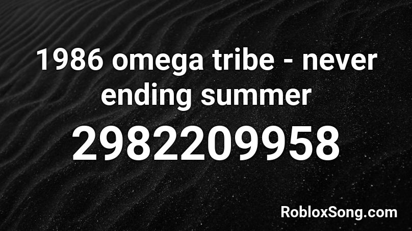 1986 omega tribe - never ending summer Roblox ID